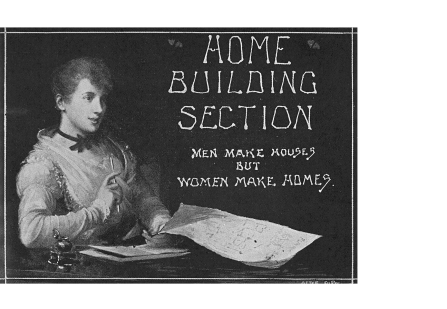 , This graphic header for Florence Taylor's regular column in <i>Building</i> from around 1912 clearly expresses the prevailing idea that women's place was within the home rather than in the public realm of architectural practice which, like all professions, was the preserve of men. Ironically, Taylor was one of Australia's first qualified female architects. Stanton Library
